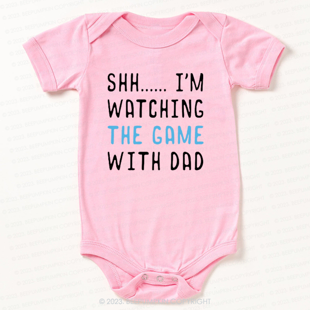 Shh I'm watching The Game With Dad Bodysuit For Baby