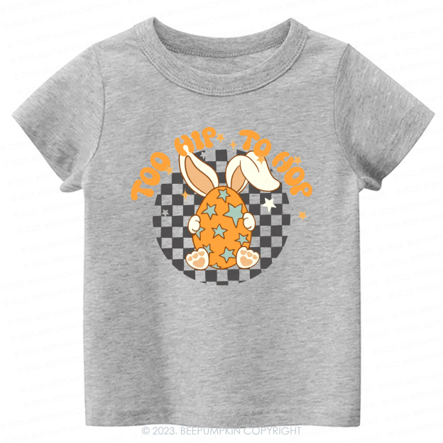 Hoppy Easter Too Hip To Hop-Toddler Tees