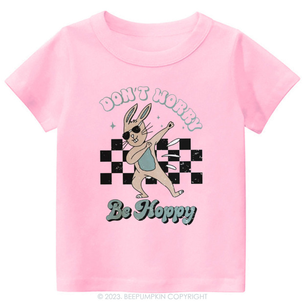 Dont Worry Be Hoppy Easter Toddler Tees