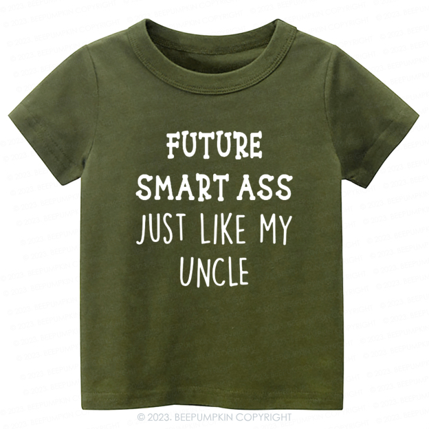 Future Smart Ass Just Like My Uncle -Toddler Tees