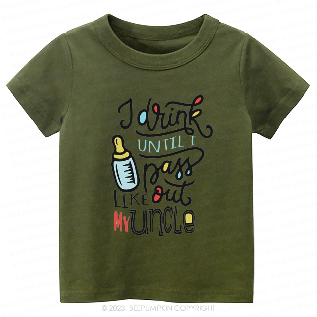 I Drink Until I Pass Out Like My Uncle -Toddler Tees