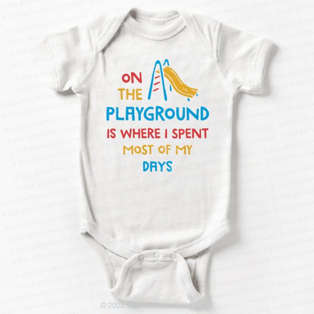 On The Playground Is Where I Spent Most Of My Days Bodysuit For Baby
