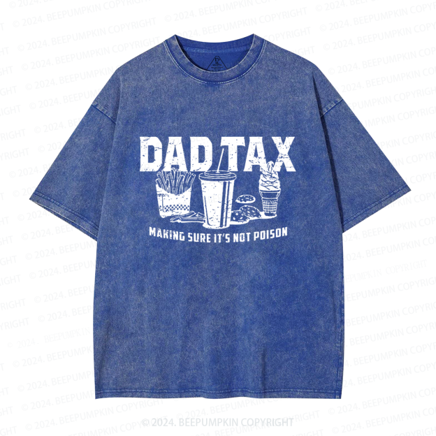 Dad Tax Making Sure It's Not Poison Dad Washed T-Shirts 