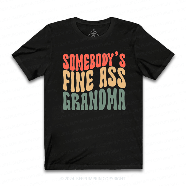 Somebody's Fine Ass Grandma T-Shirts 