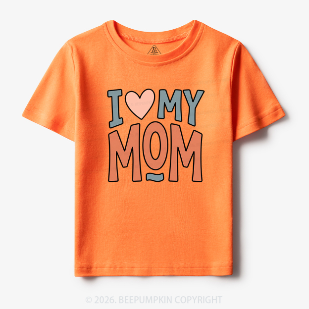 Sweet I Love My Mom Toddler&Kid's Tees