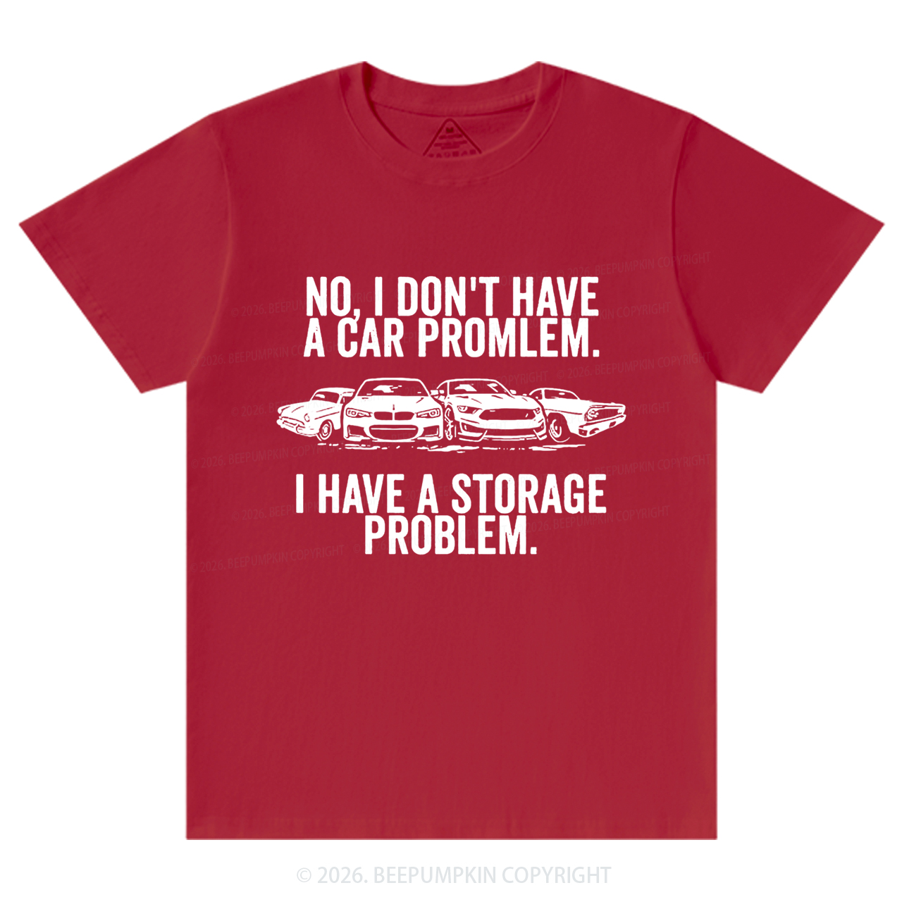 No I Don't Have a Car Problem I Have a Storage Problem T-Shirts