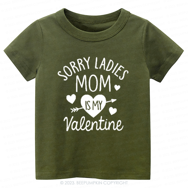 Sorry Ladies Mom Is My Valentine-Toddler Tees
