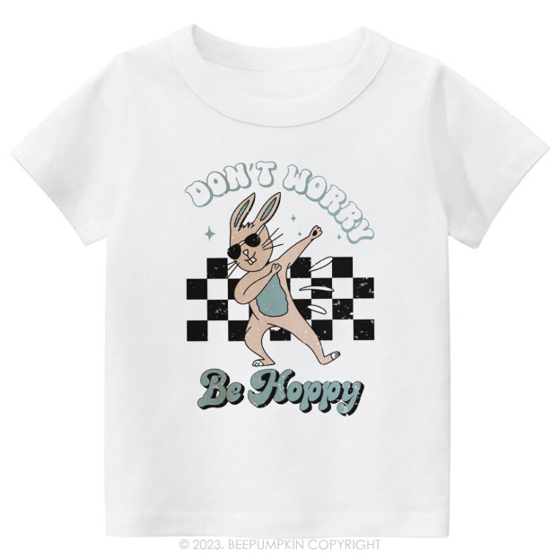 Dont Worry Be Hoppy Easter Toddler Tees
