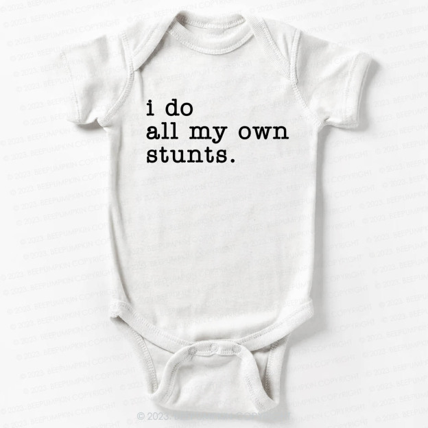I Do All My Own Stunts Bodysuit For Baby