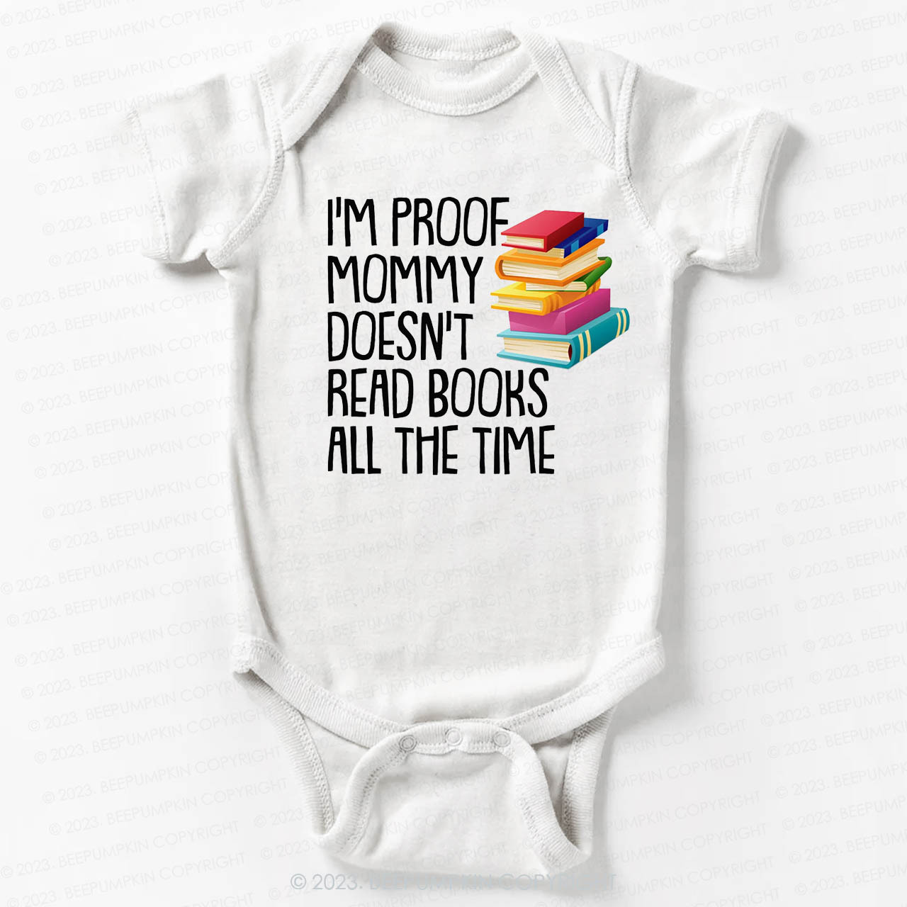 I'm Proof Mommy Doesn't Read Books Bodysuit For Baby