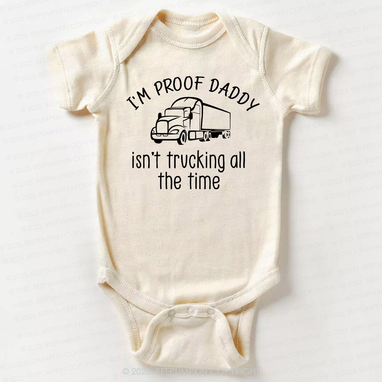 I'm Proof Daddy Isn't Trucking All The Time Bodysuit For Baby