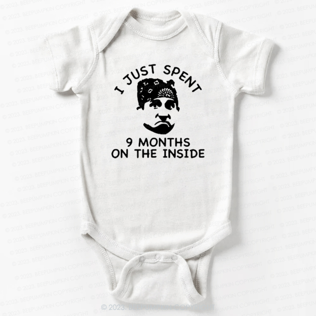 I Just Spent 9 Months On The Inside Bodysuit For Baby