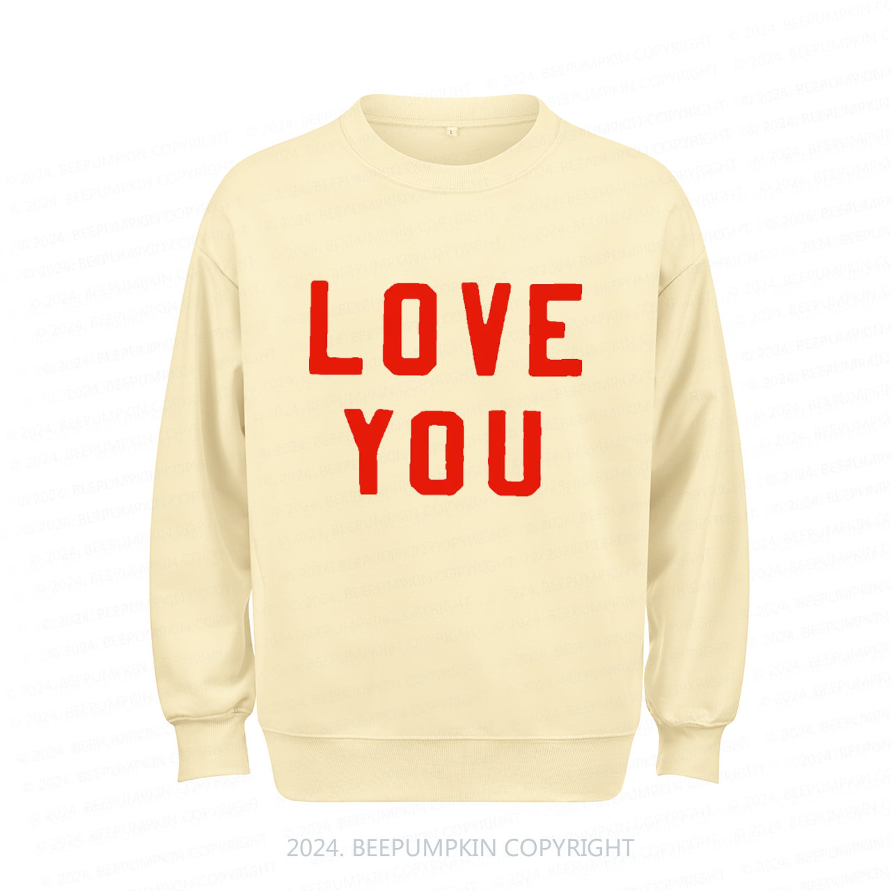 Love You Aldult Sweatshirt