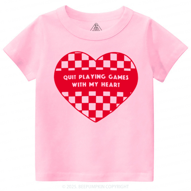 Quit Playing Games With My Heart Toddler&Kid's Tees Beepumpkin