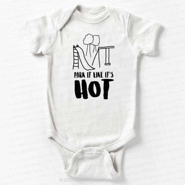 Park It Like Its Hot Bodysuit For Baby