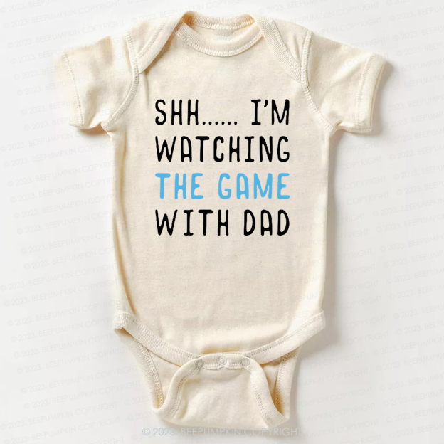 Shh I'm watching The Game With Dad Bodysuit For Baby