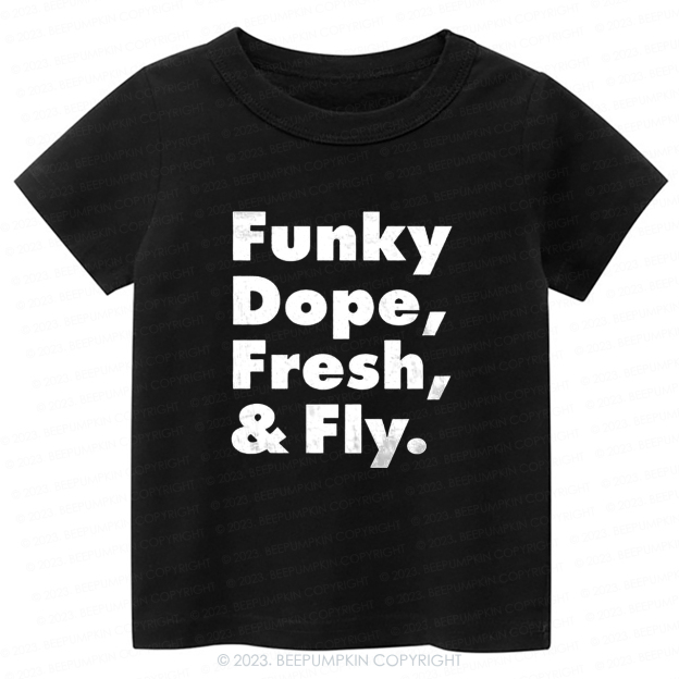 Funky Dope Fresh & Fly -Toddler Tees