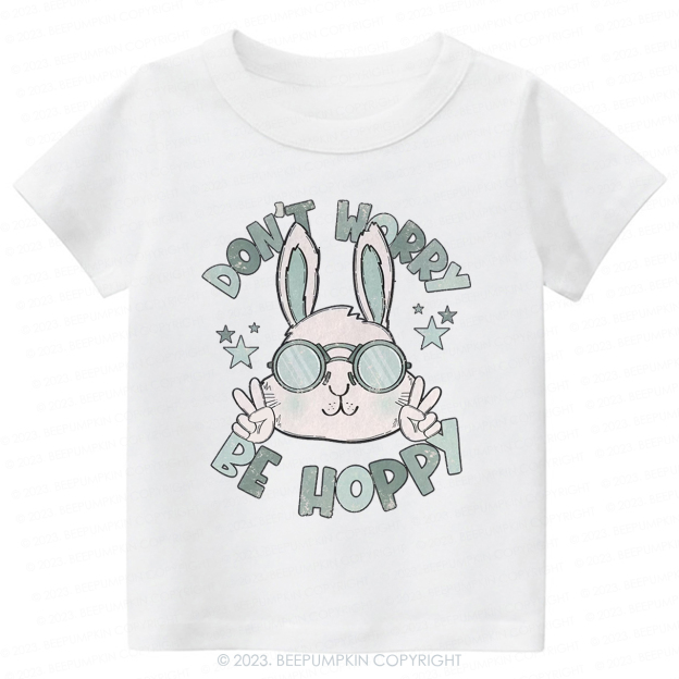 Don't Worry Be Hoppy -Toddler Tees