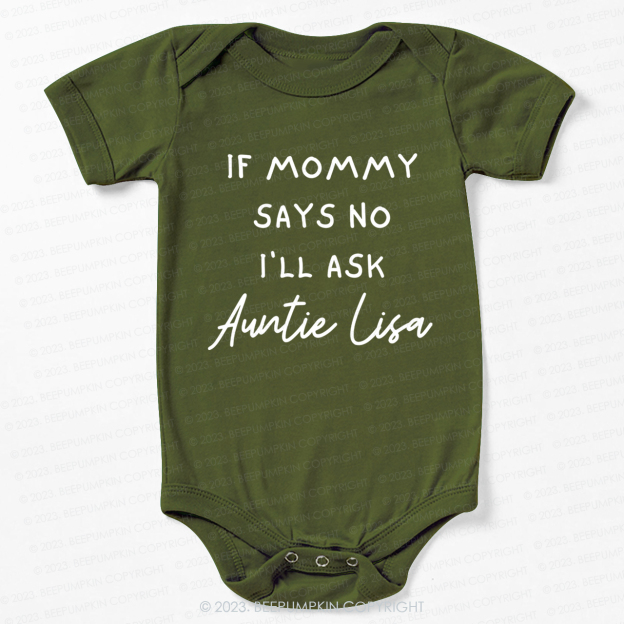If Mommy Says No I'll Ask Auntie Bodysuit For Baby