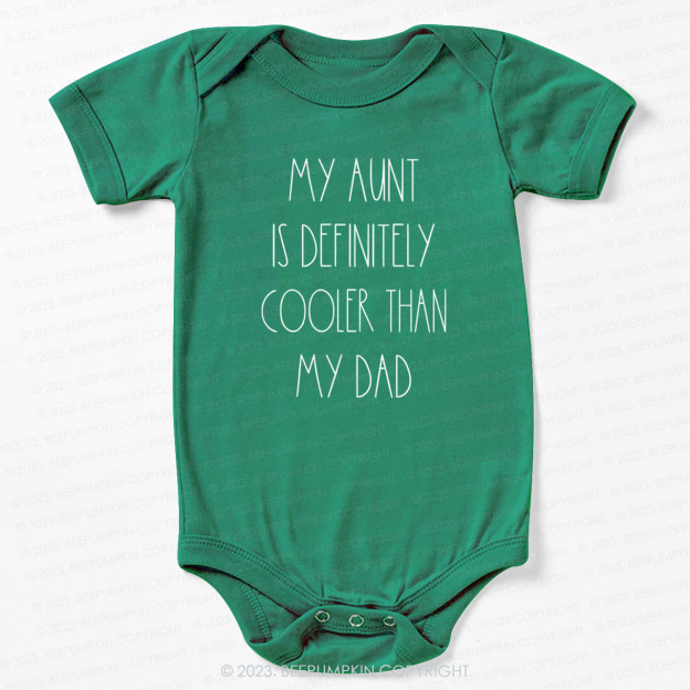 My Aunt Is Definitely Cooler Than My Dad Bodysuit For Baby