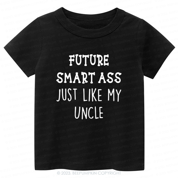 Future Smart Ass Just Like My Uncle -Toddler Tees