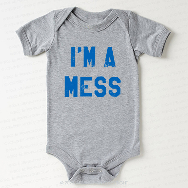 I'm A Mess Bodysuit For Baby