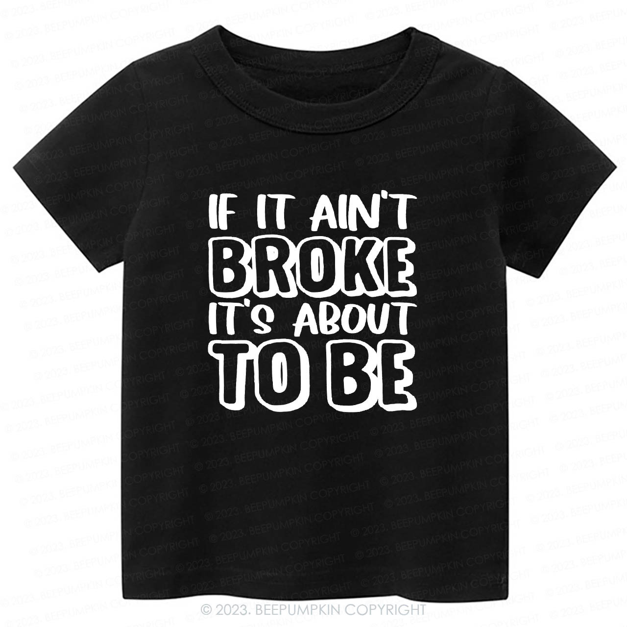 If It Ain't Broke It's About To Be Kids Shirt