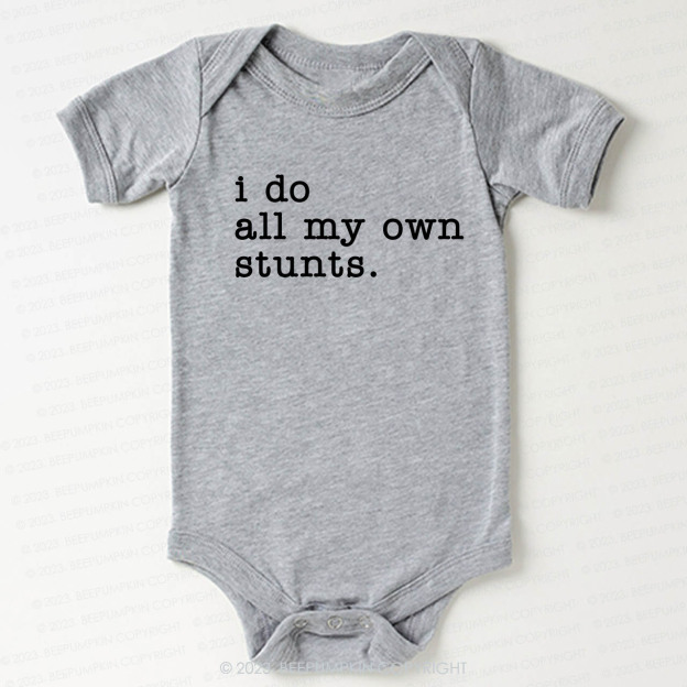 I Do All My Own Stunts Bodysuit For Baby
