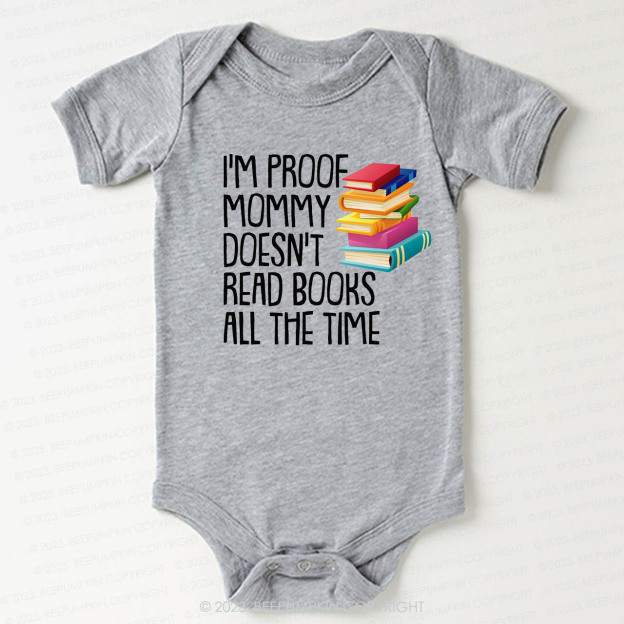 I'm Proof Mommy Doesn't Read Books Bodysuit For Baby