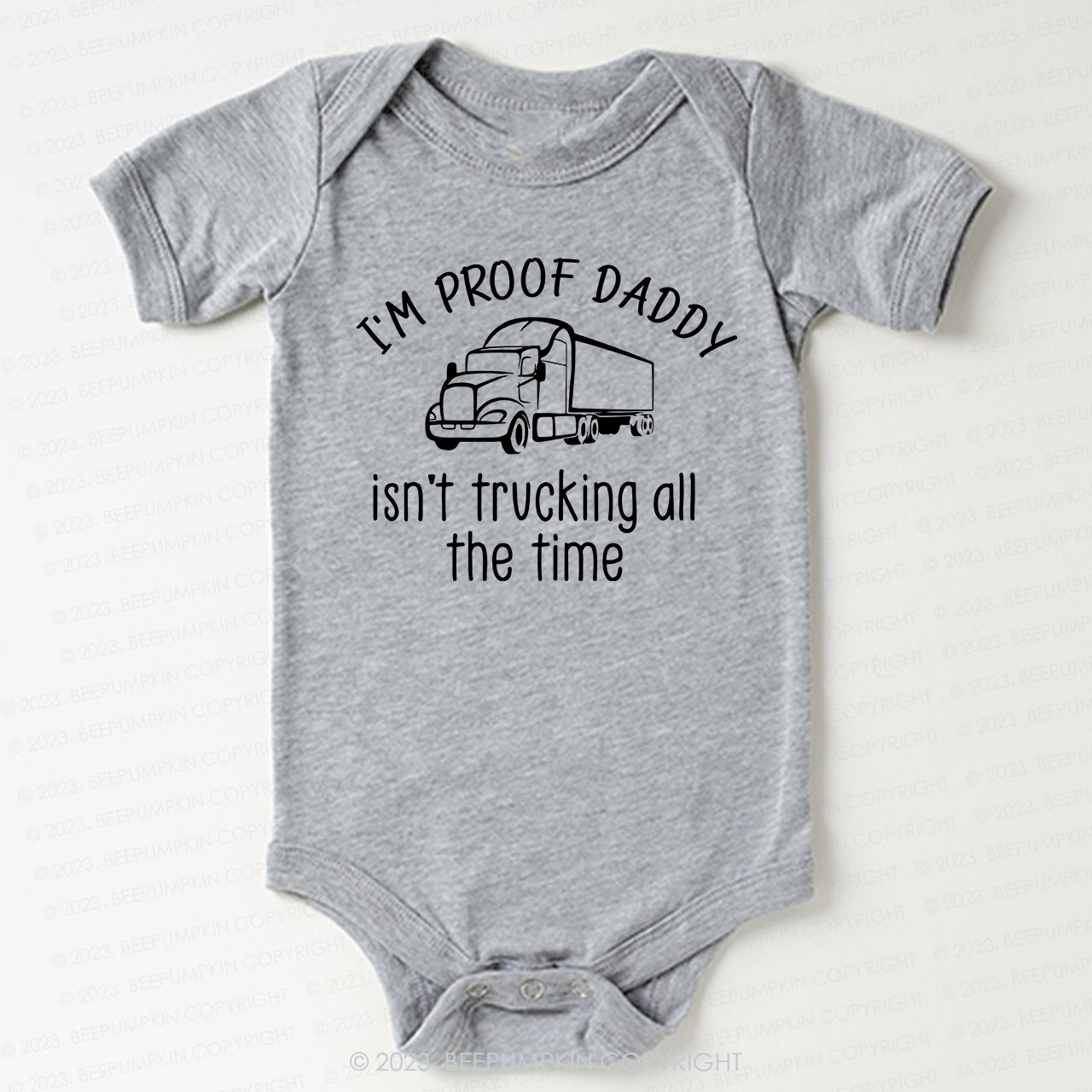 I'm Proof Daddy Isn't Trucking All The Time Bodysuit For Baby