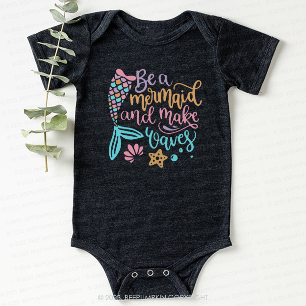 Be A Mermaid And Make Waves Bodysuit For Baby