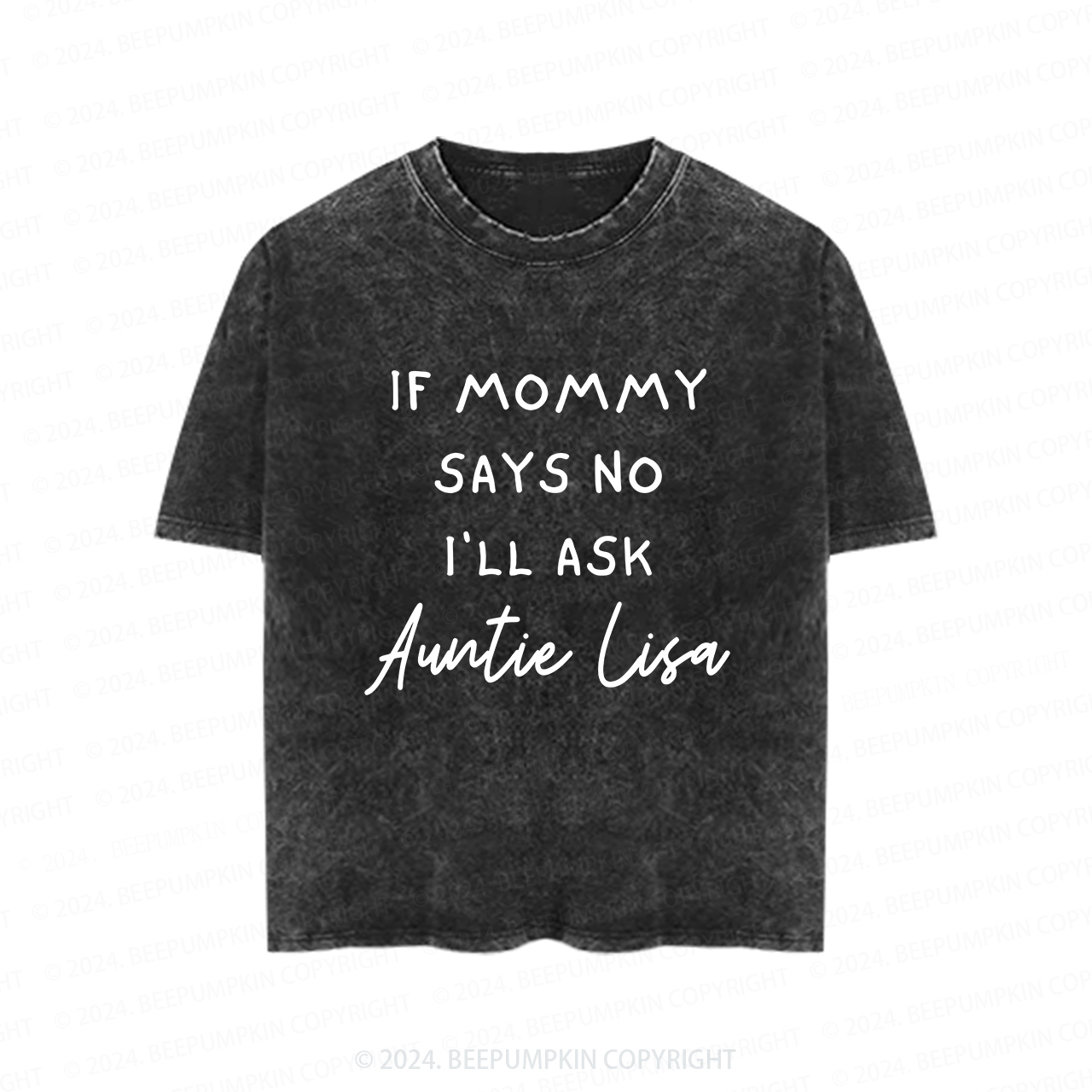 If Mommy Says No I'll Ask Auntie Toddler&Kids Washed Tees