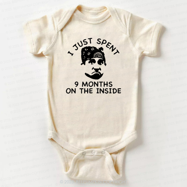 I Just Spent 9 Months On The Inside Bodysuit For Baby