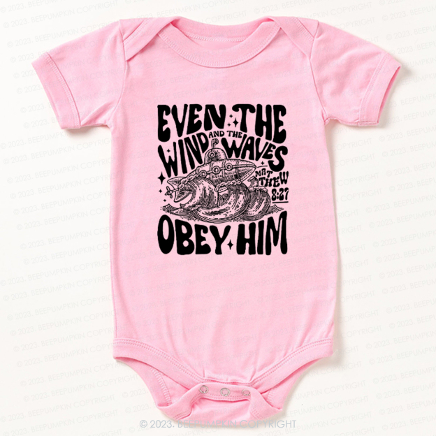 Even The Wind And The Waves Obey Him Bodysuit For Baby 