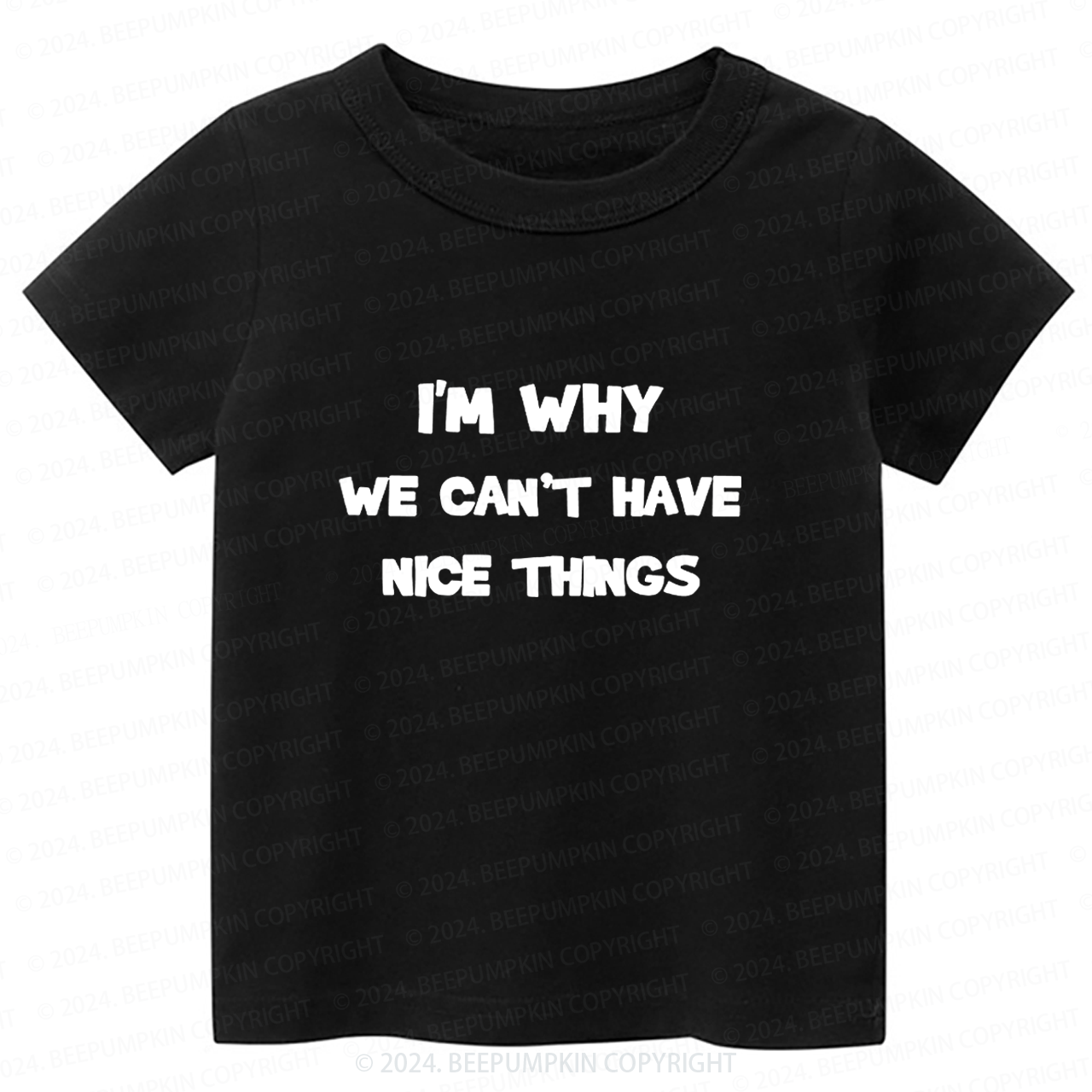 I‘m Why We Can't Have Toddler&Kids Tees 7