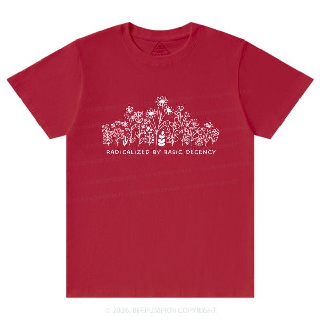 Radicalized by Basic Decency Peaceful T-Shirts