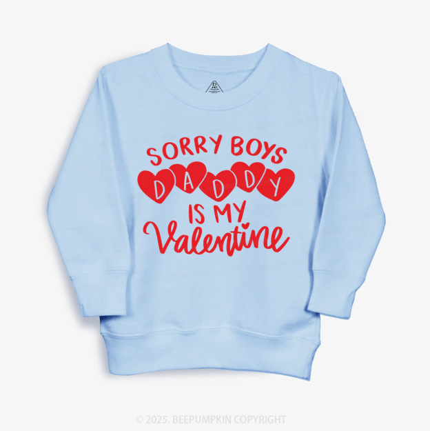 Sorry Boys Daddy Is My Valentine Kid's Sweatshirt