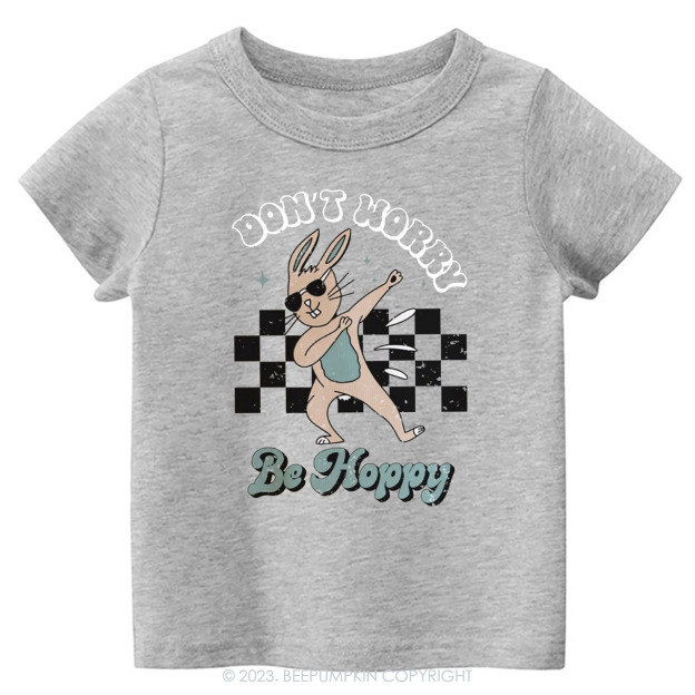 Dont Worry Be Hoppy Easter Toddler Tees
