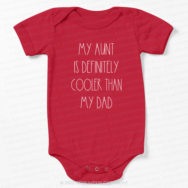 My Aunt Is Definitely Cooler Than My Dad Bodysuit For Baby
