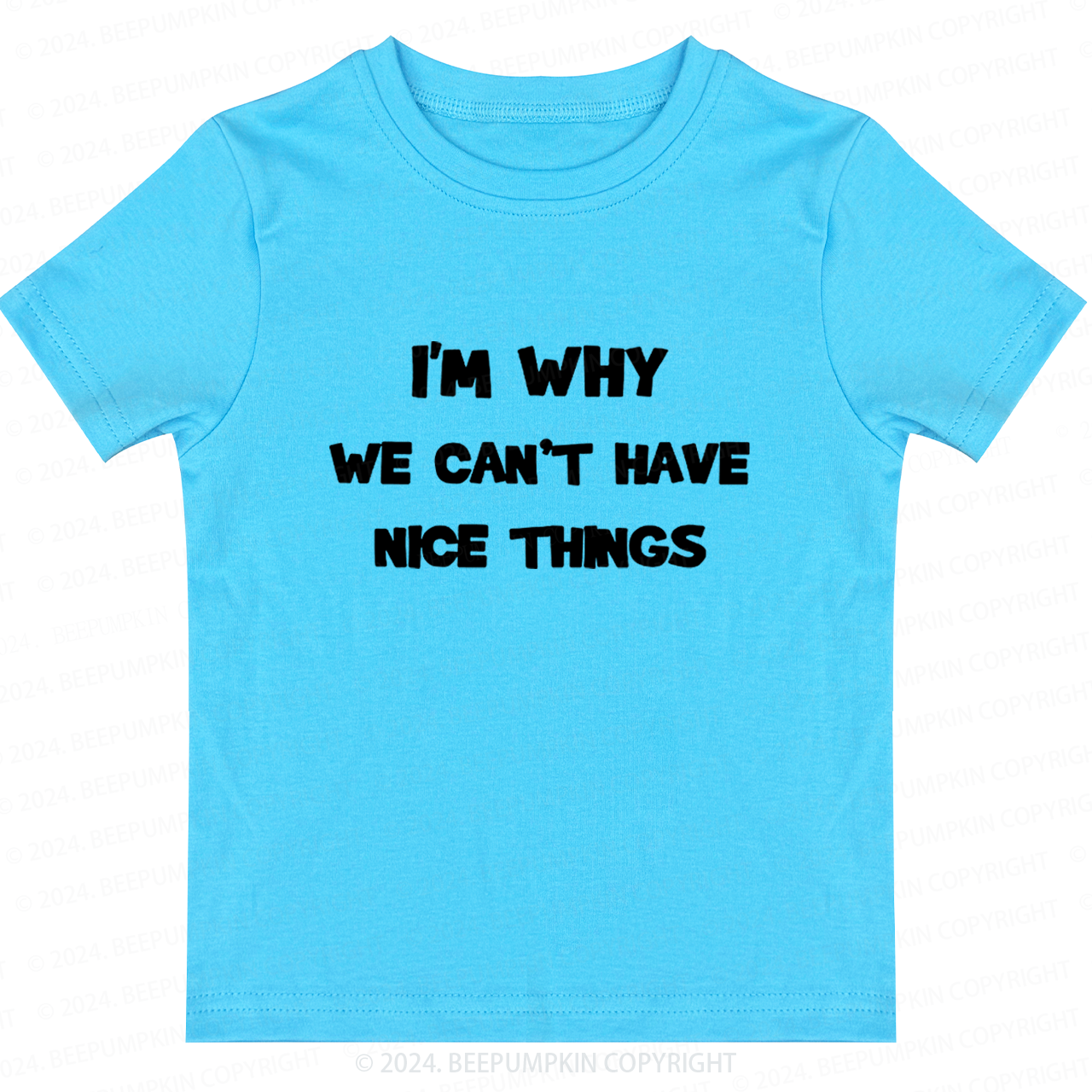 I‘m Why We Can't Have Toddler&Kids Tees 7