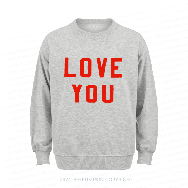 Love You Aldult Sweatshirt