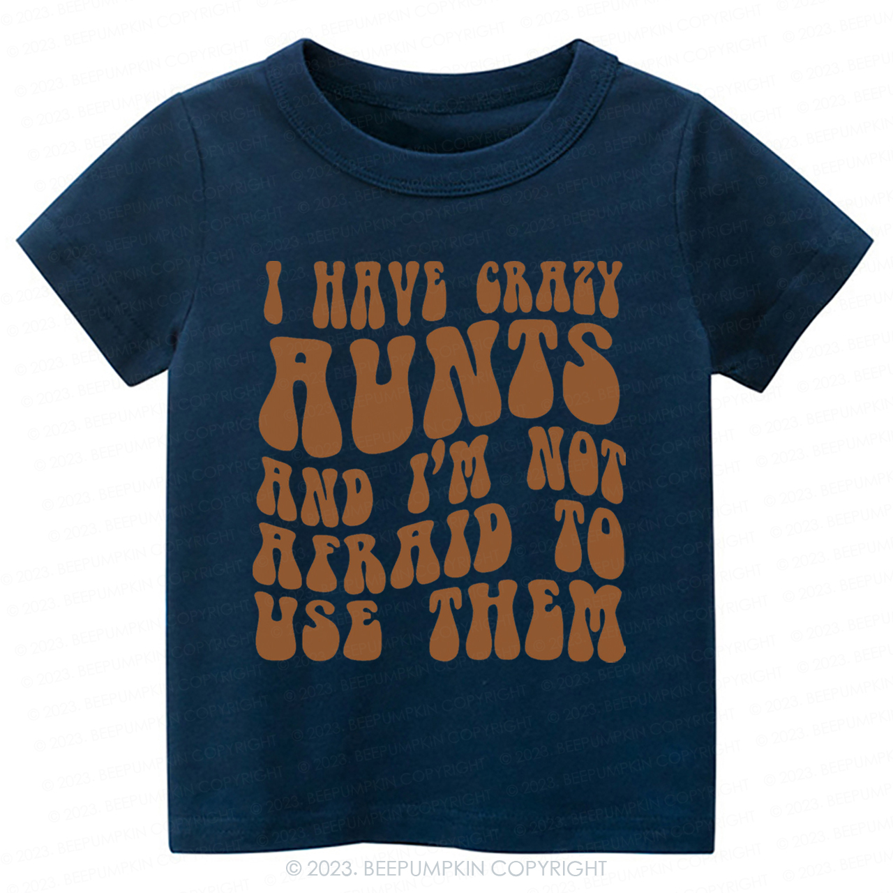 I Have Crazy Aunts and I'm Not Afraid To Use Them-Toddler Tees