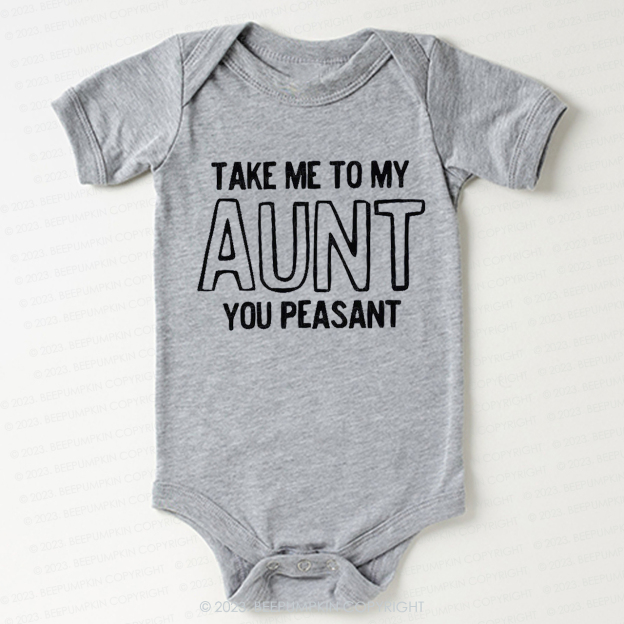 Take Me To My Aunt You Peasant Bodysuit For Baby