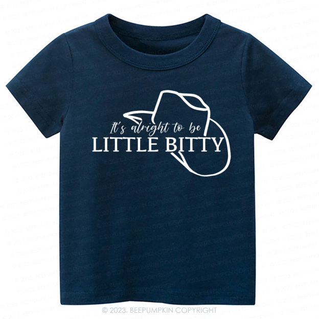 It's Alright To Be Little Bitty-Toddler Tees