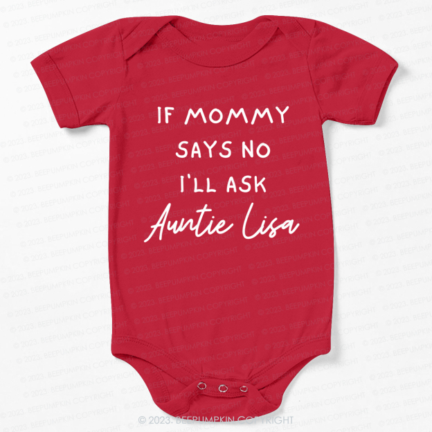 If Mommy Says No I'll Ask Auntie Bodysuit For Baby