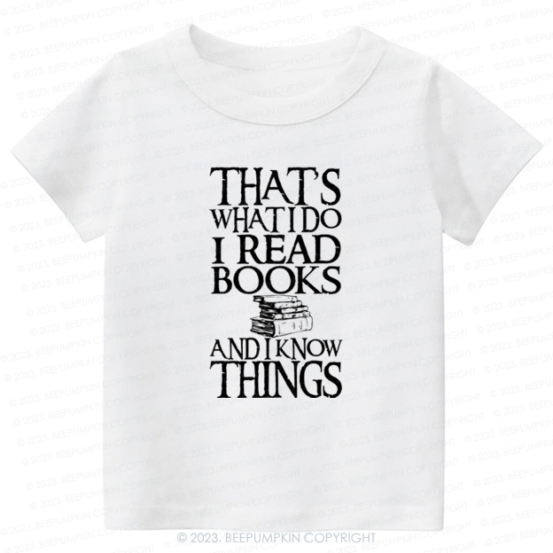 Funny Quote I Read Books And I Know Things Kids Shirt