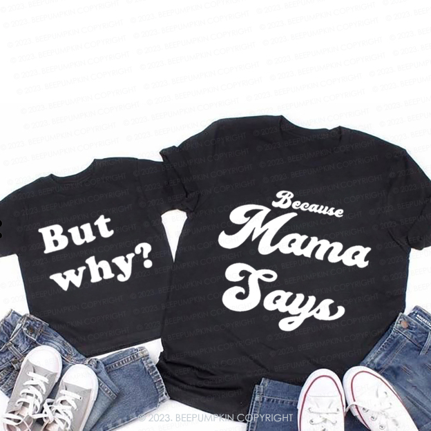 Because Mama Says T-Shirts For Mom&Me