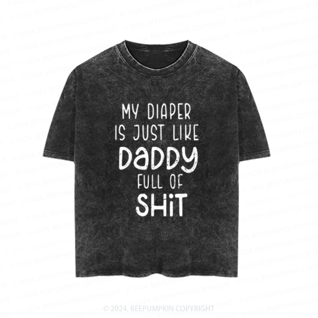Funny My Diaper Is Like My Daddy Toddler&Kids Washed Tees          