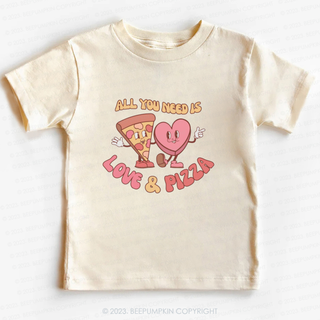 All You Need is Love and Pizza -Toddler Tees
