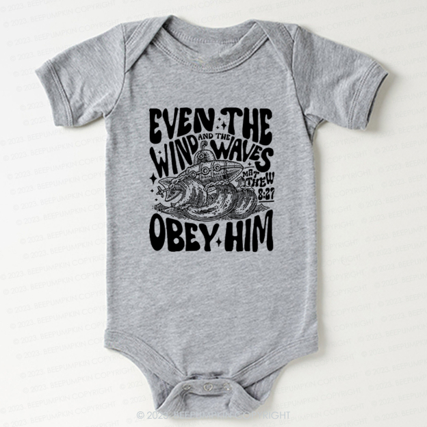 Even The Wind And The Waves Obey Him Bodysuit For Baby 